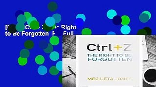[Read] Ctrl + Z: The Right to Be Forgotten  For Full