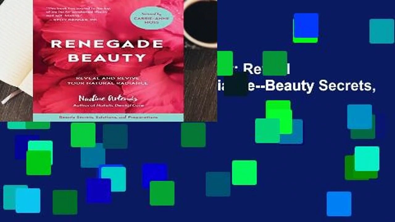 Full version  Renegade Beauty: Reveal and Revive Your Natural Radiance--Beauty Secrets,