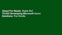 About For Books  Exam Ref 70-532 Developing Microsoft Azure Solutions  For Kindle