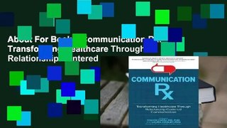 About For Books  Communication Rx: Transforming Healthcare Through Relationship-Centered