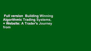 Full version  Building Winning Algorithmic Trading Systems, + Website: A Trader's Journey from