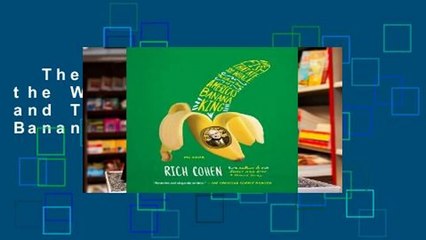 The Fish That Ate the Whale: The Life and Times of America's Banana King  Review