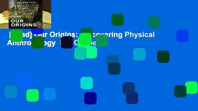 [Read] Our Origins: Discovering Physical Anthropology For Online