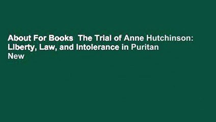 About For Books  The Trial of Anne Hutchinson: Liberty, Law, and Intolerance in Puritan New