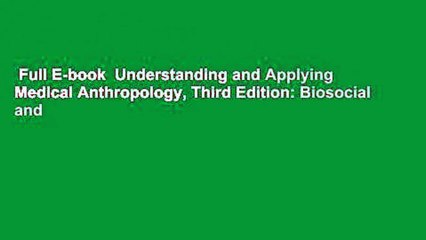 Full E-book  Understanding and Applying Medical Anthropology, Third Edition: Biosocial and