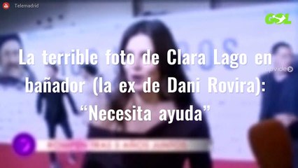 La terrible foto de Clara Lago en bañador (la ex de Dani Rovira): “Necesita ayuda”