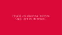 Installer une douche à l'italienne, quels sont les pré-requis ?