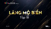 Lăng Mộ Biển Tập 18 (Lồng Tiếng) - Phim Hoa NGữ