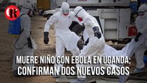 Muere niño con ébola en Uganda; confirman dos nuevos casos
