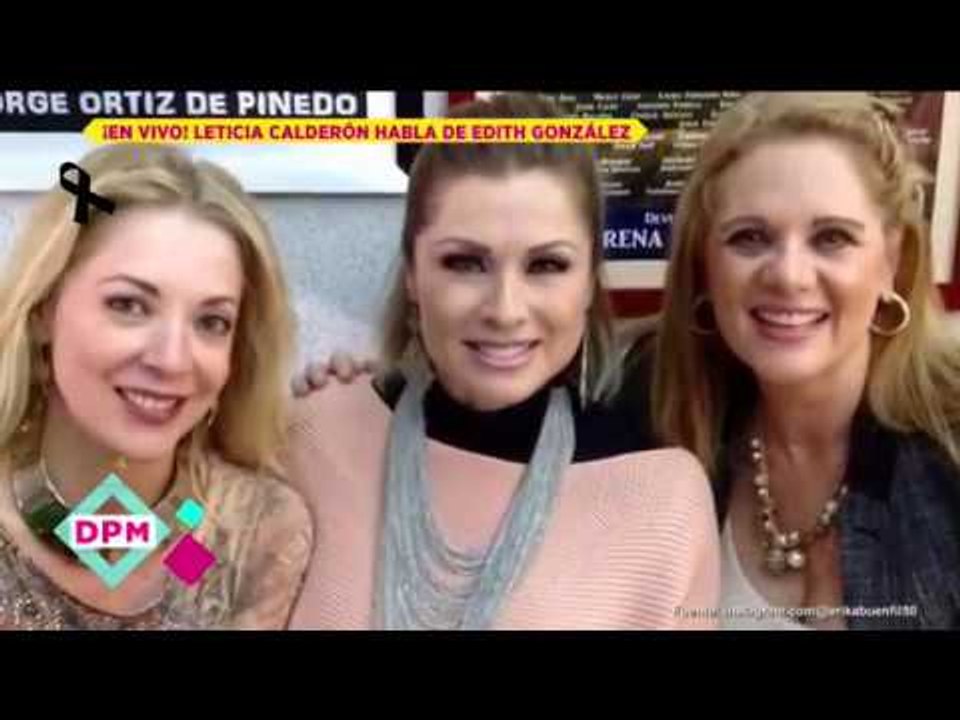 Leticia Calderón lamenta el fallecimiento de Edith González | De Primera Mano