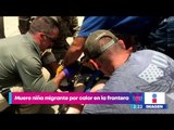 Muere niña migrante por calor en la frontera con Estados Unidos | Noticias con Yuriria Sierra