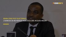 Bénin - Crise post-électorale : l’adresse de Me Renaud Agbodjo à Me Jacques Migan