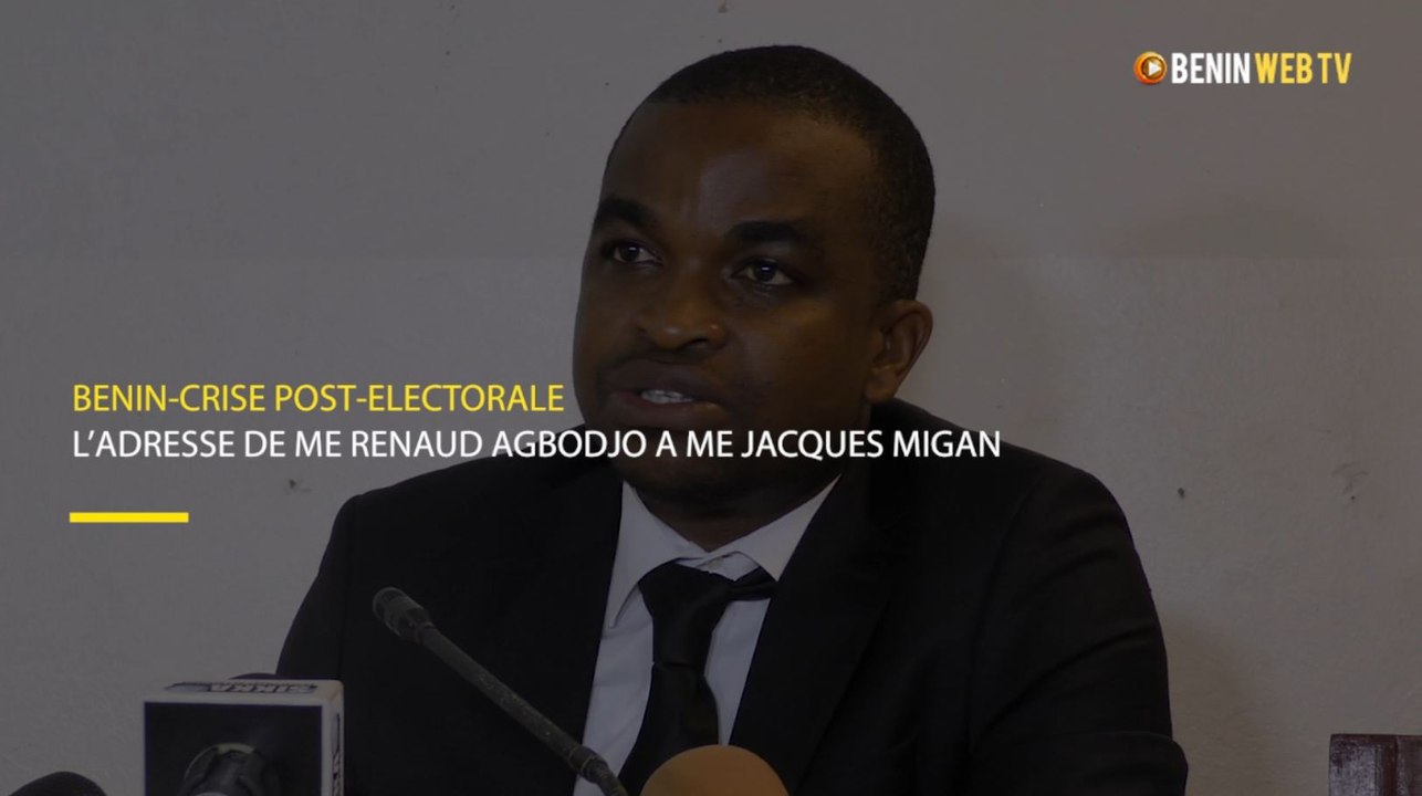 Bénin - Crise post-électorale : l’adresse de Me Renaud Agbodjo à Me Jacques Migan