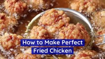 How to Make Perfect Fried Chicken