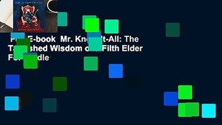 Full E-book  Mr. Know-It-All: The Tarnished Wisdom of a Filth Elder  For Kindle
