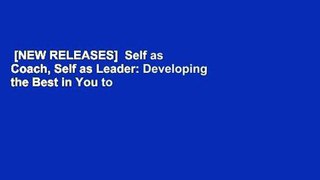 [NEW RELEASES]  Self as Coach, Self as Leader: Developing the Best in You to Develop the Best in