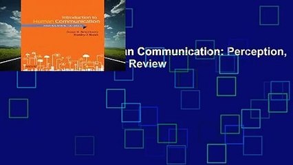 Introduction to Human Communication: Perception, Meaning, and Identity  Review