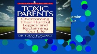 About For Books  Toxic Parents: Overcoming Their Hurtful Legacy and Reclaiming Your Life Complete