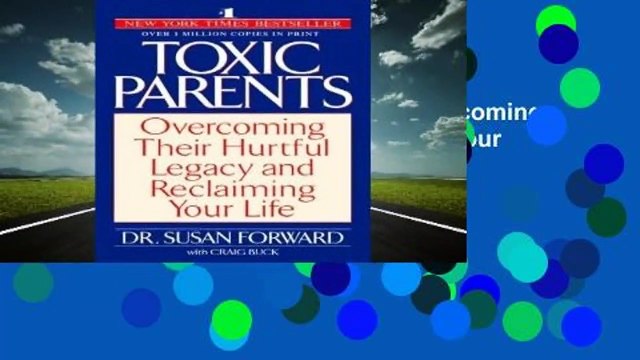 About For Books Toxic Parents: Overcoming Their Hurtful Legacy and Reclaiming Your Life Complete