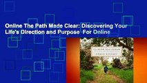 Online The Path Made Clear: Discovering Your Life's Direction and Purpose  For Online