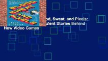 [MOST WISHED]  Blood, Sweat, and Pixels: The Triumphant, Turbulent Stories Behind How Video Games