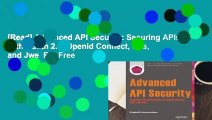 [Read] Advanced API Security: Securing APIs with Oauth 2.0, Openid Connect, Jws, and Jwe  For Free