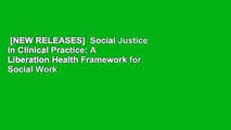 [NEW RELEASES]  Social Justice in Clinical Practice: A Liberation Health Framework for Social Work