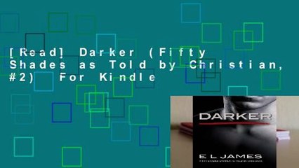 [Read] Darker (Fifty Shades as Told by Christian, #2)  For Kindle