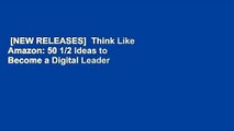 [NEW RELEASES]  Think Like Amazon: 50 1/2 Ideas to Become a Digital Leader