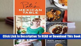 Full E-book Pati's Mexican Table: The Secrets of Real Mexican Home Cooking  For Kindle