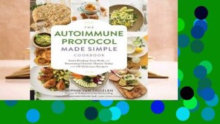 [Read] The Autoimmune Protocol Made Simple Cookbook: Start Healing Your Body and Reversing Chronic