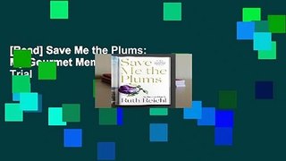 [Read] Save Me the Plums: My Gourmet Memoir  For Trial