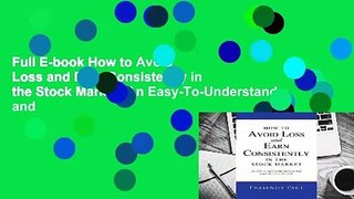 Full E-book How to Avoid Loss and Earn Consistently in the Stock Market: An Easy-To-Understand and