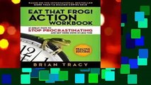 Eat That Frog! Action Workbook: 21 Great Ways to Stop Procrastinating and Get More Done in Less