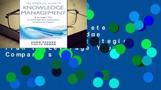 [Read] The Complete Guide to Knowledge Management: A Strategic Plan to Leverage Your Company's