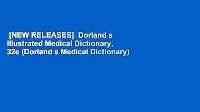 [NEW RELEASES] Dorland s Illustrated Medical Dictionary, 32e (Dorland s Medical Dictionary)