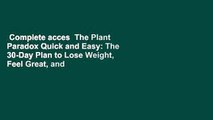 Complete acces  The Plant Paradox Quick and Easy: The 30-Day Plan to Lose Weight, Feel Great, and