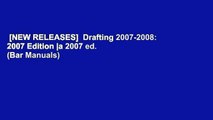 [NEW RELEASES]  Drafting 2007-2008: 2007 Edition |a 2007 ed. (Bar Manuals)