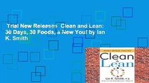 Trial New Releases  Clean and Lean: 30 Days, 30 Foods, a New You! by Ian K. Smith