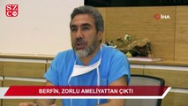 Berfin, 12 saat süren zorlu ameliyattan çıktı