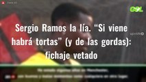 Sergio Ramos la lía. “Si viene habrá tortas” (y de las gordas): fichaje vetado