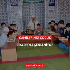 Camiler çocuk sesiyle şenlendi