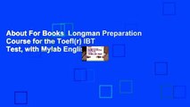 About For Books  Longman Preparation Course for the Toefl(r) IBT Test, with Mylab English and
