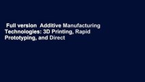 Full version  Additive Manufacturing Technologies: 3D Printing, Rapid Prototyping, and Direct
