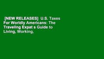 [NEW RELEASES]  U.S. Taxes For Worldly Americans: The Traveling Expat s Guide to Living, Working,