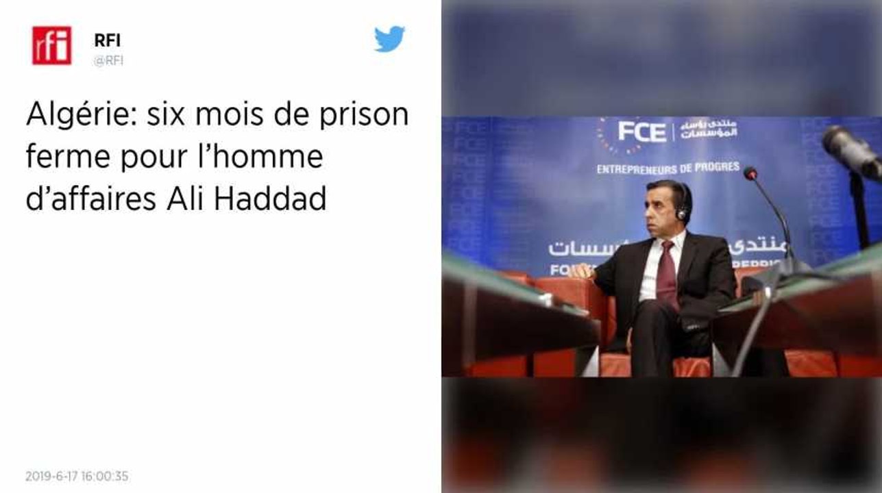 Algérie. Six mois ferme pour l’ex-patron des patrons Ali Haddad, lié à Bouteflika