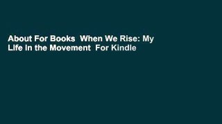 About For Books  When We Rise: My Life in the Movement  For Kindle