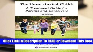 The Unvaccinated Child: A Treatment Guide for Parents and Caregivers  For Kindle
