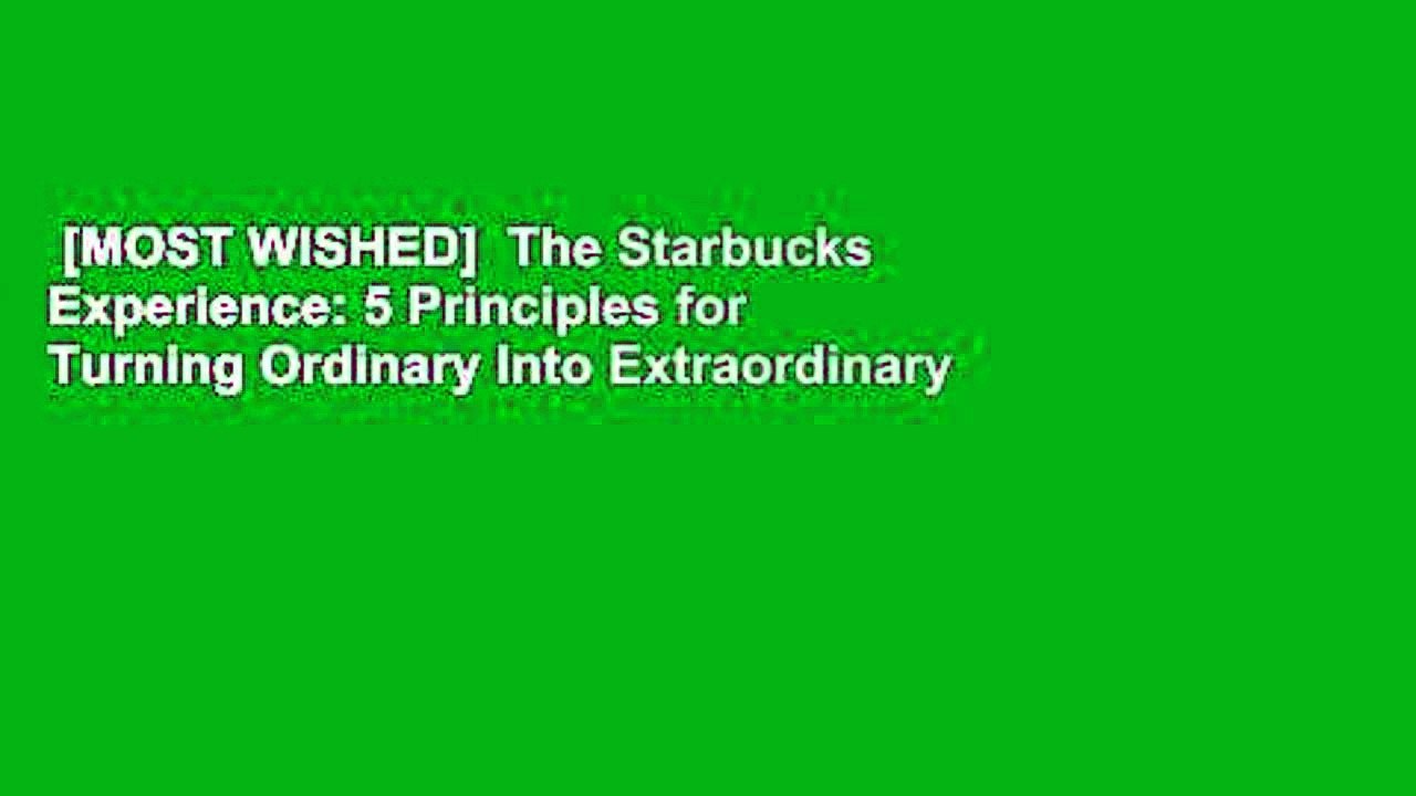 [MOST WISHED]  The Starbucks Experience: 5 Principles for Turning Ordinary Into Extraordinary