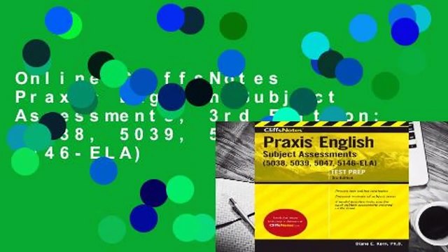 Online CliffsNotes Praxis English Subject Assessments, 3rd Edition: (5038, 5039, 5047, 5146-ELA)